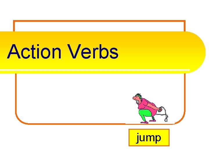 Action Verbs jump 