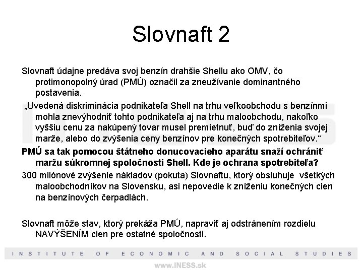 Slovnaft 2 Slovnaft údajne predáva svoj benzín drahšie Shellu ako OMV, čo protimonopolný úrad