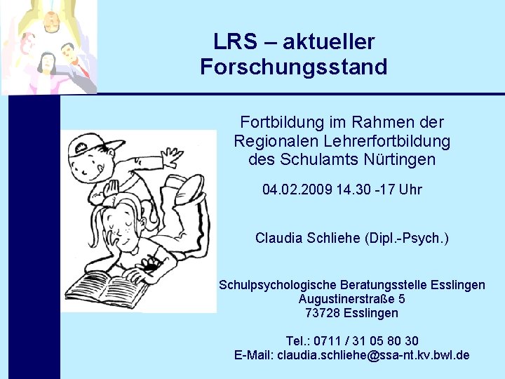 LRS – aktueller Forschungsstand Fortbildung im Rahmen der Regionalen Lehrerfortbildung des Schulamts Nürtingen 04.