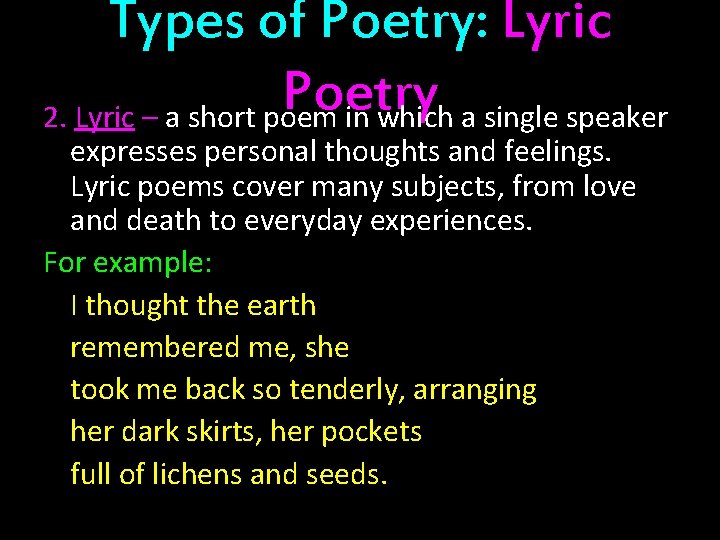 Types of Poetry: Lyric Poetry 2. Lyric – a short poem in which a