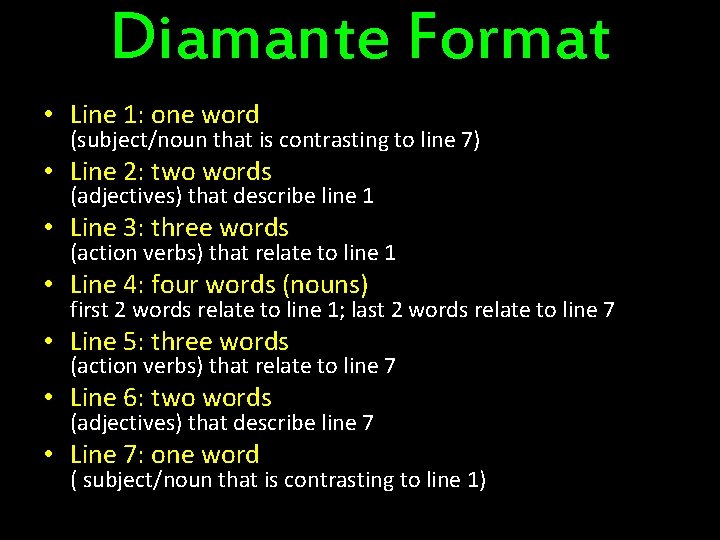 Diamante Format • Line 1: one word (subject/noun that is contrasting to line 7)