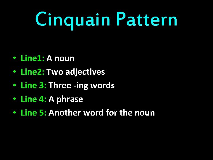 Cinquain Pattern • • • Line 1: A noun Line 2: Two adjectives Line