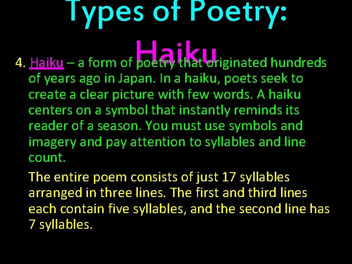 Types of Poetry: Haiku 4. Haiku – a form of poetry that originated hundreds