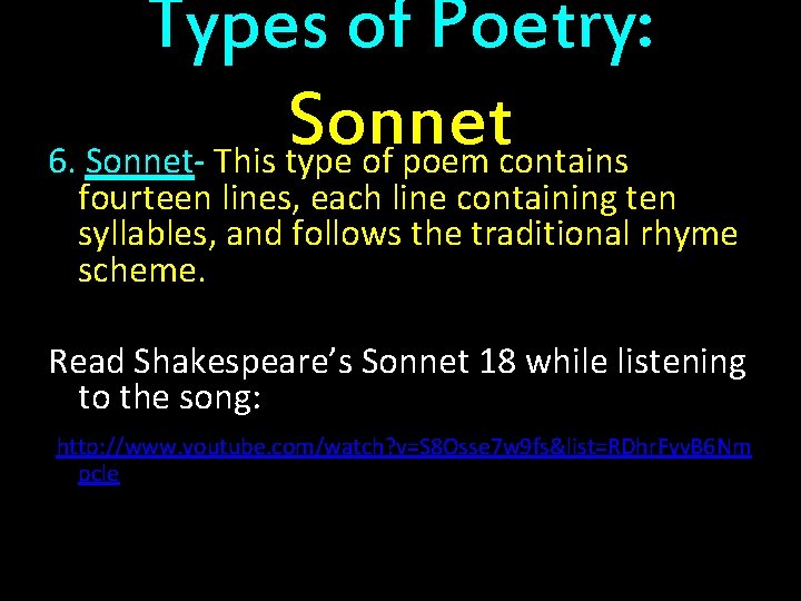 Types of Poetry: Sonnet 6. Sonnet- This type of poem contains fourteen lines, each