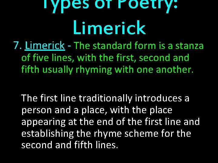 Types of Poetry: Limerick 7. Limerick - The standard form is a stanza of
