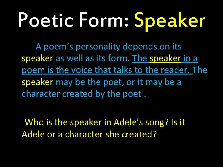 Poetic Form: Speaker A poem’s personality depends on its speaker as well as its