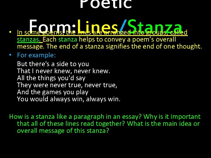 Poetic Form: Lines/Stanza • In some poems, the lines are arranged into groups, called