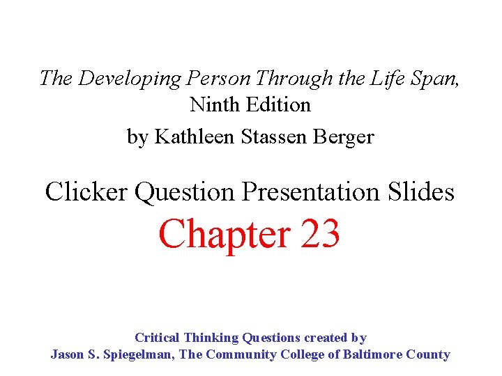 The Developing Person Through the Life Span, Ninth Edition by Kathleen Stassen Berger Clicker