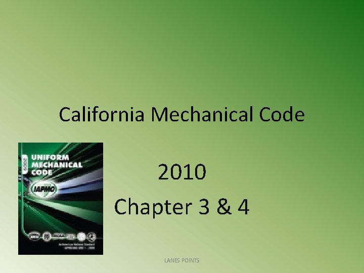California Mechanical Code 2010 Chapter 3 & 4 LANES POINTS 