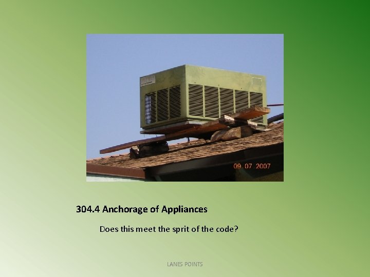 304. 4 Anchorage of Appliances Does this meet the sprit of the code? LANES