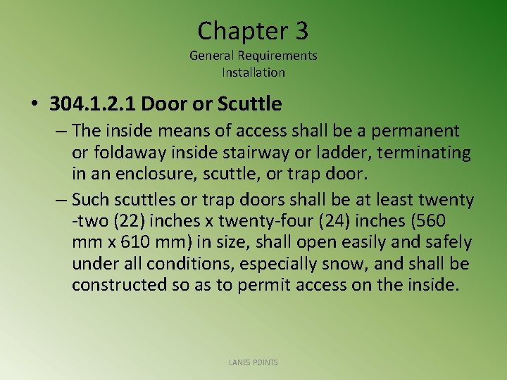 Chapter 3 General Requirements Installation • 304. 1. 2. 1 Door or Scuttle –