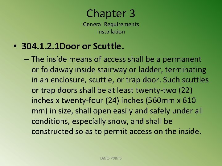 Chapter 3 General Requirements Installation • 304. 1. 2. 1 Door or Scuttle. –