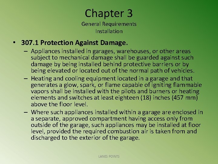 Chapter 3 General Requirements Installation • 307. 1 Protection Against Damage. – Appliances installed