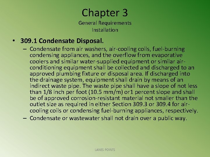 Chapter 3 General Requirements Installation • 309. 1 Condensate Disposal. – Condensate from air