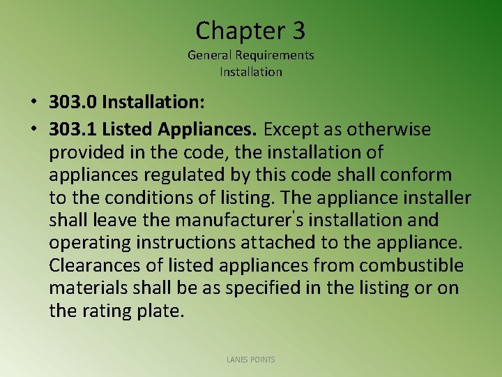 Chapter 3 General Requirements Installation • 303. 0 Installation: • 303. 1 Listed Appliances.