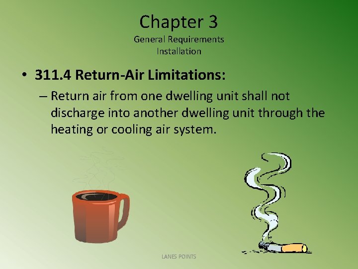 Chapter 3 General Requirements Installation • 311. 4 Return-Air Limitations: – Return air from