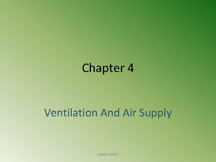 Chapter 4 Ventilation And Air Supply LANES POINTS 