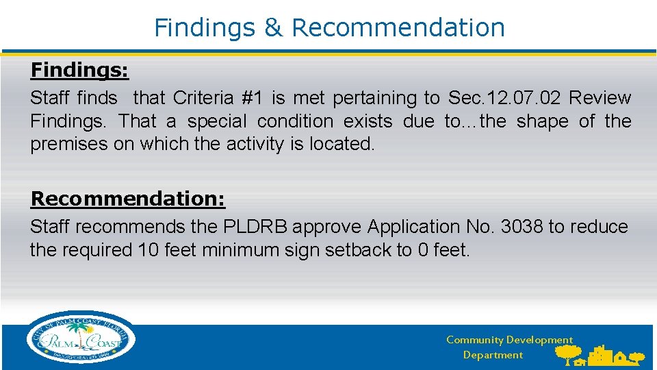  Findings & Recommendation Findings: Staff finds that Criteria #1 is met pertaining to