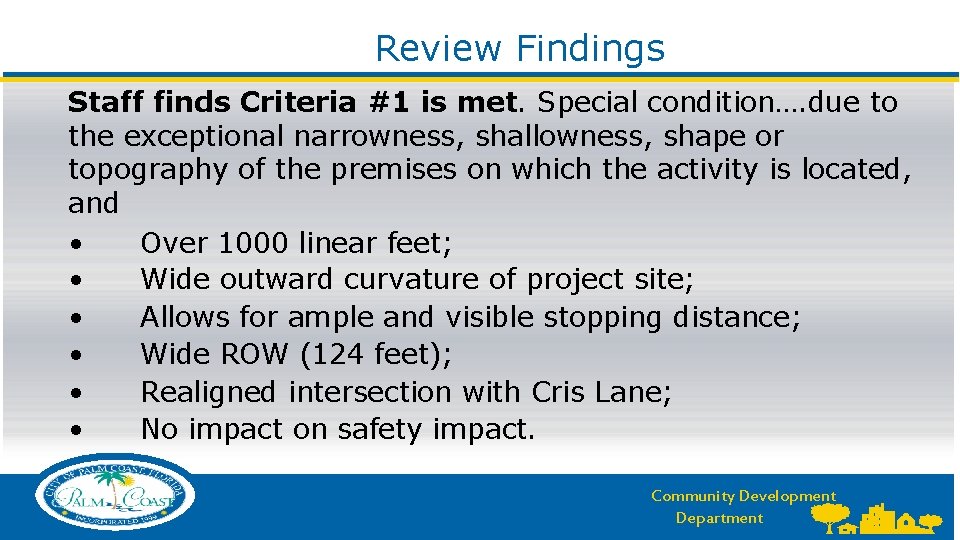  Review Findings Staff finds Criteria #1 is met. Special condition…. due to the