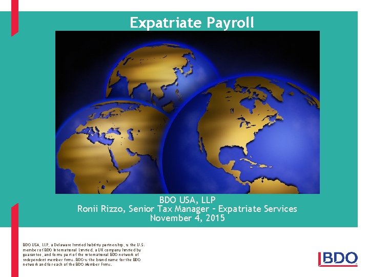 Expatriate Payroll BDO USA, LLP Ronii Rizzo, Senior Tax Manager – Expatriate Services November