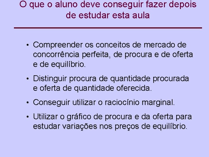 O que o aluno deve conseguir fazer depois de estudar esta aula • Compreender