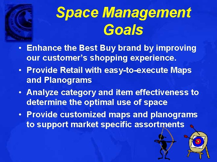 Space Management Goals • Enhance the Best Buy brand by improving our customer’s shopping