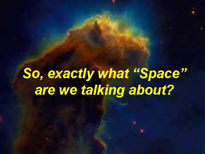 So, exactly what “Space” are we talking about? 