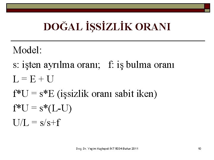 DOĞAL İŞSİZLİK ORANI Model: s: işten ayrılma oranı; f: iş bulma oranı L=E+U f*U