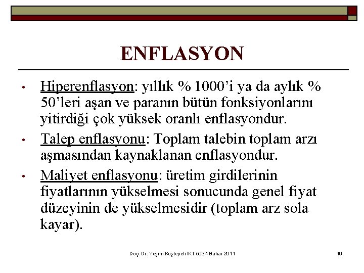 ENFLASYON • • • Hiperenflasyon: yıllık % 1000’i ya da aylık % 50’leri aşan