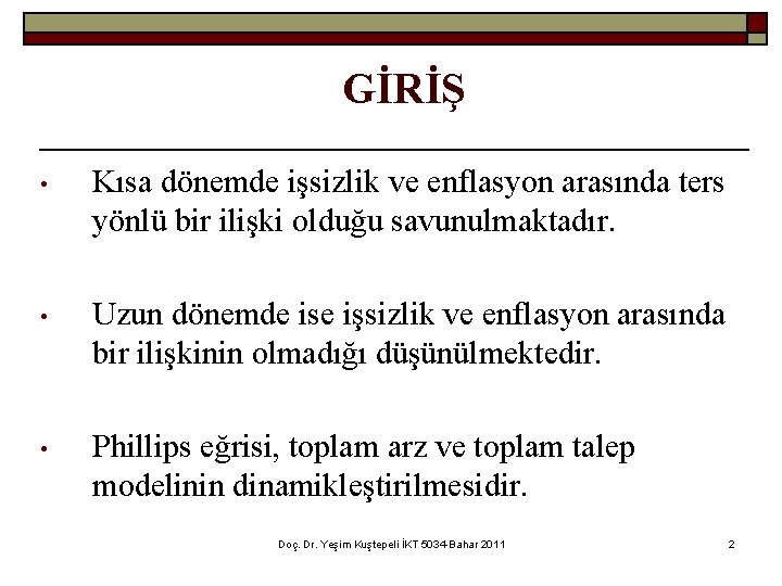 GİRİŞ • Kısa dönemde işsizlik ve enflasyon arasında ters yönlü bir ilişki olduğu savunulmaktadır.