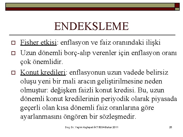 ENDEKSLEME o o o Fisher etkisi: enflasyon ve faiz oranındaki ilişki Uzun dönemli borç-alıp
