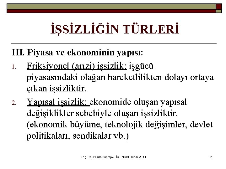 İŞSİZLİĞİN TÜRLERİ III. Piyasa ve ekonominin yapısı: 1. Friksiyonel (arızi) işsizlik: işgücü piyasasındaki olağan