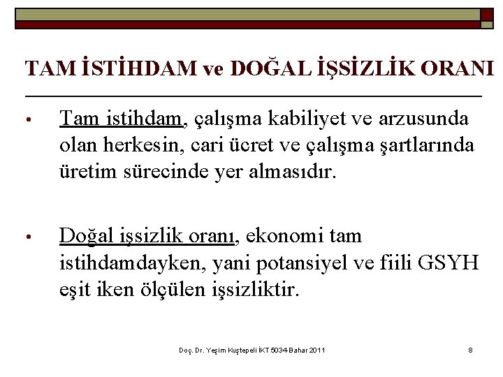 TAM İSTİHDAM ve DOĞAL İŞSİZLİK ORANI • Tam istihdam, çalışma kabiliyet ve arzusunda olan