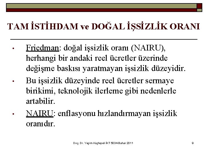 TAM İSTİHDAM ve DOĞAL İŞSİZLİK ORANI • • • Friedman: doğal işsizlik oranı (NAIRU),