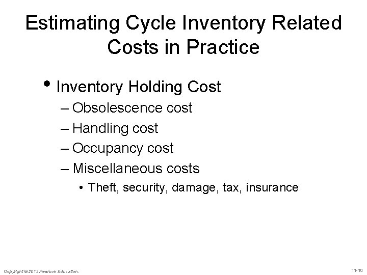 Estimating Cycle Inventory Related Costs in Practice • Inventory Holding Cost – Obsolescence cost