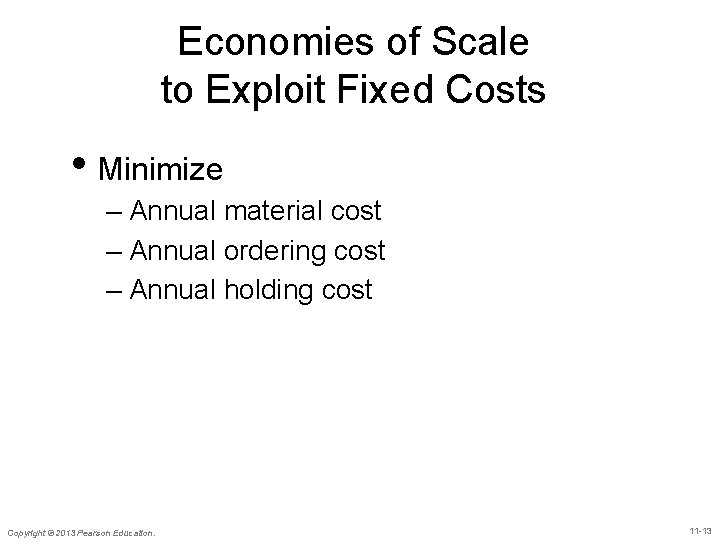 Economies of Scale to Exploit Fixed Costs • Minimize – Annual material cost –