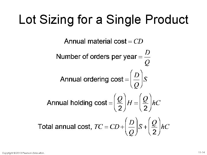Lot Sizing for a Single Product Copyright © 2013 Pearson Education. 11 -14 