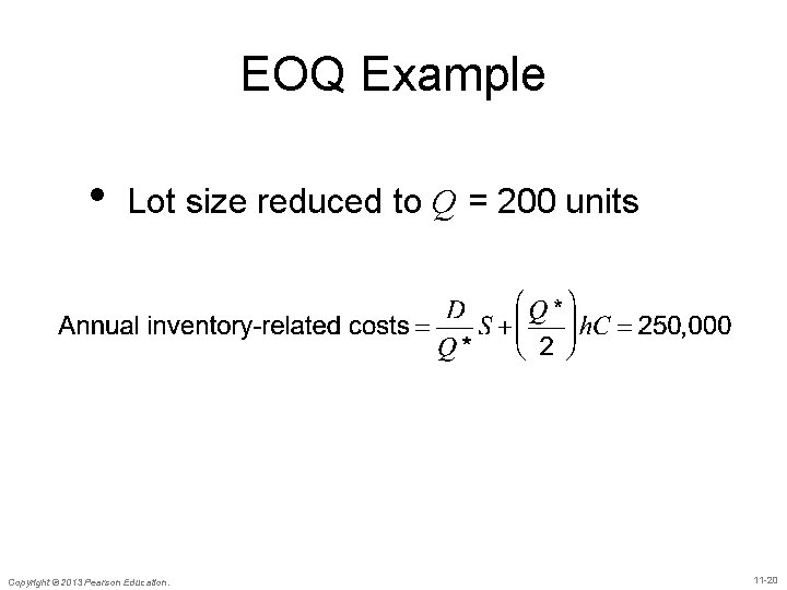 EOQ Example • Lot size reduced to Q = 200 units Copyright © 2013