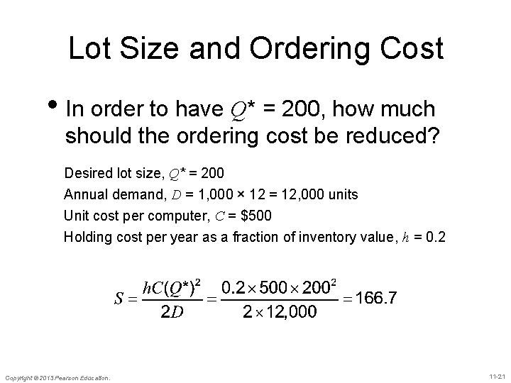 Lot Size and Ordering Cost • In order to have Q* = 200, how