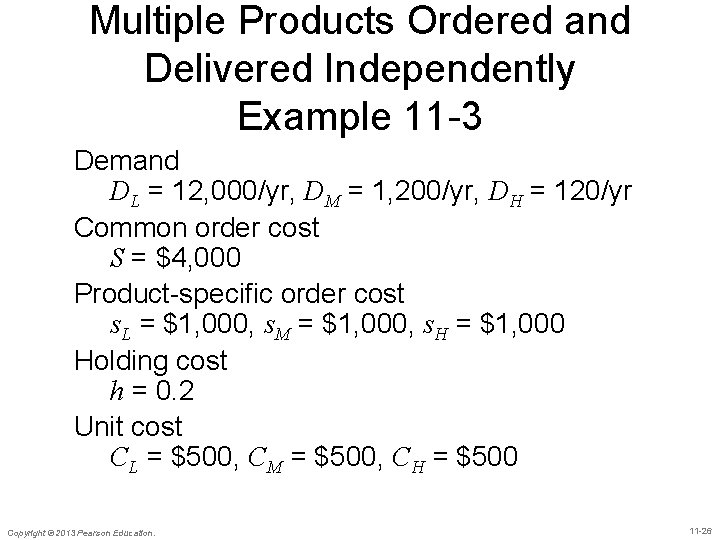 Multiple Products Ordered and Delivered Independently Example 11 -3 Demand DL = 12, 000/yr,