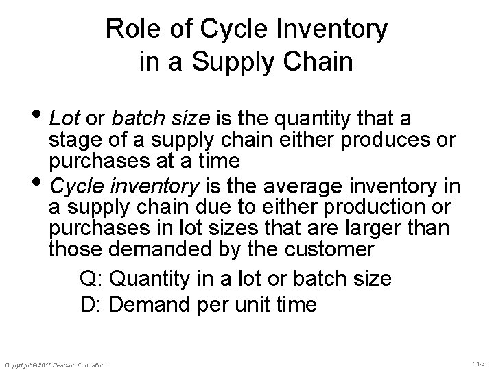 Role of Cycle Inventory in a Supply Chain • Lot or batch size is