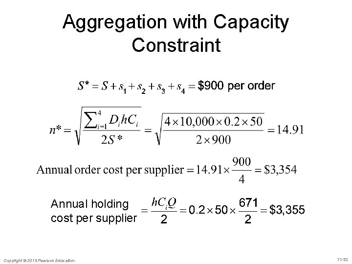 Aggregation with Capacity Constraint Annual holding cost per supplier Copyright © 2013 Pearson Education.