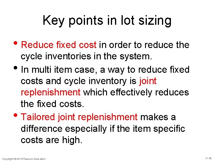 Key points in lot sizing • Reduce fixed cost in order to reduce the