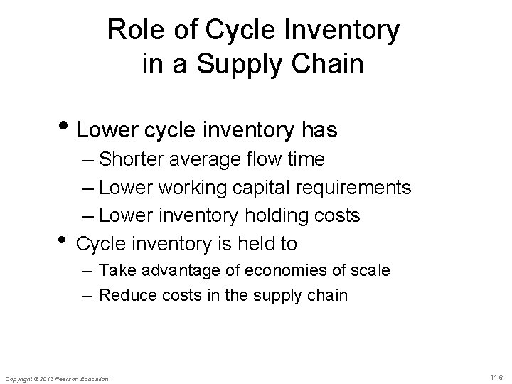 Role of Cycle Inventory in a Supply Chain • Lower cycle inventory has •