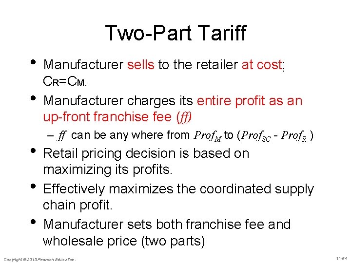 Two-Part Tariff • Manufacturer sells to the retailer at cost; • CR=CM. Manufacturer charges