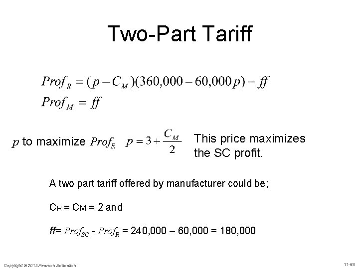 Two-Part Tariff p to maximize Prof. R This price maximizes the SC profit. A
