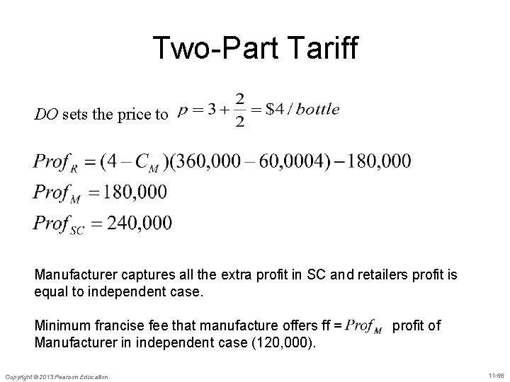 Two-Part Tariff DO sets the price to Manufacturer captures all the extra profit in