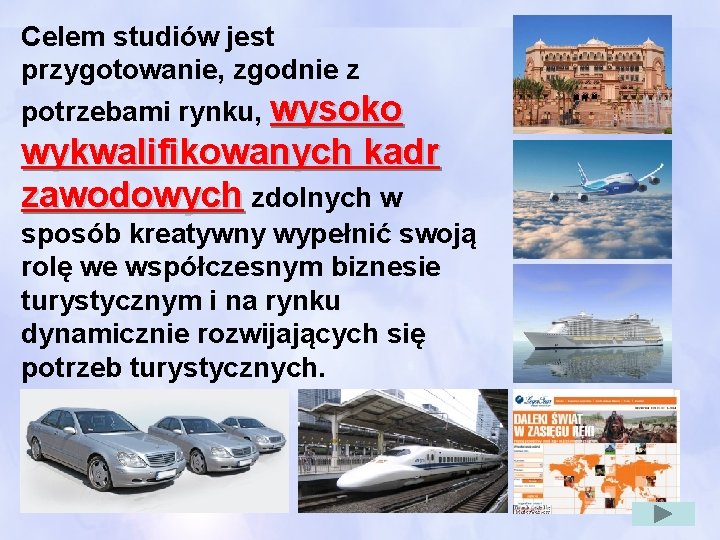 Celem studiów jest przygotowanie, zgodnie z potrzebami rynku, wysoko wykwalifikowanych kadr zawodowych zdolnych w
