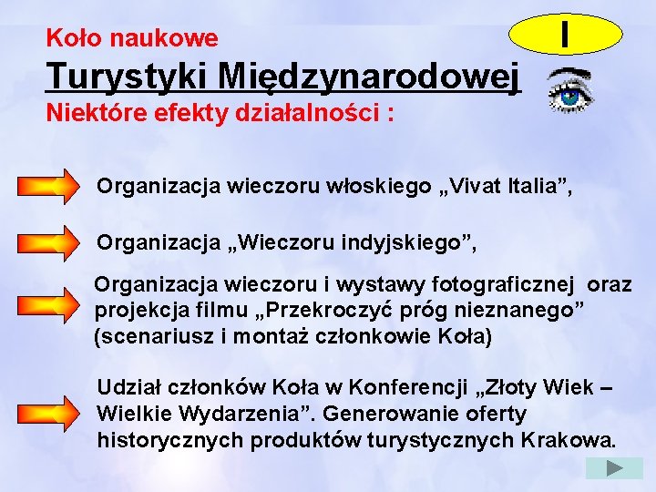 Koło naukowe Turystyki Międzynarodowej I Niektóre efekty działalności : Organizacja wieczoru włoskiego „Vivat Italia”,