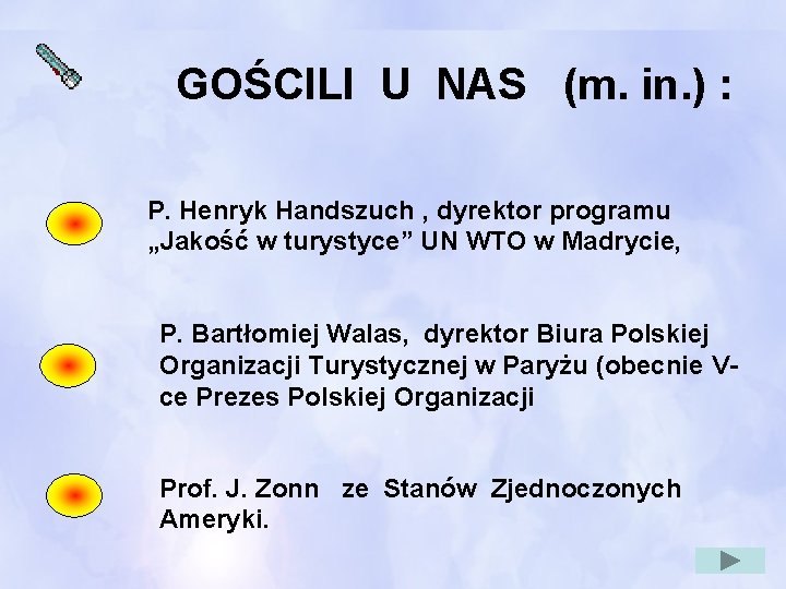 GOŚCILI U NAS (m. in. ) : P. Henryk Handszuch , dyrektor programu „Jakość